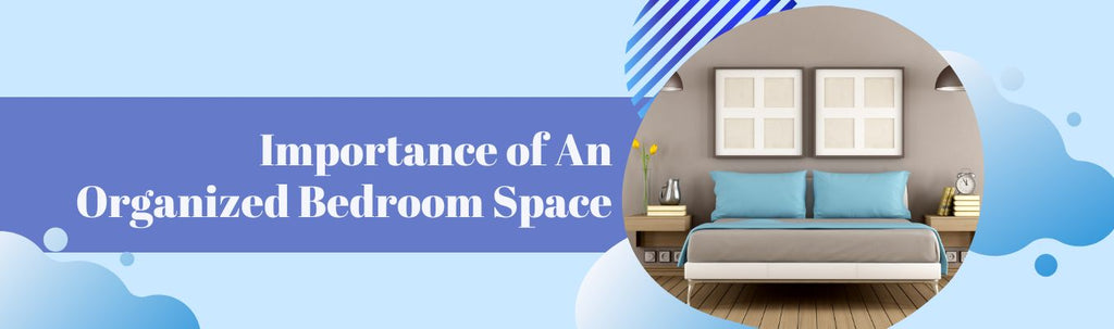 Importance of An Organized Bedroom Space